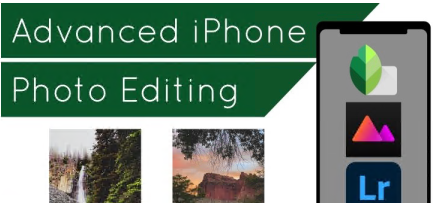 Advanced iPhone Photo Editing in Snapseed, Lightroom, and Darkroom