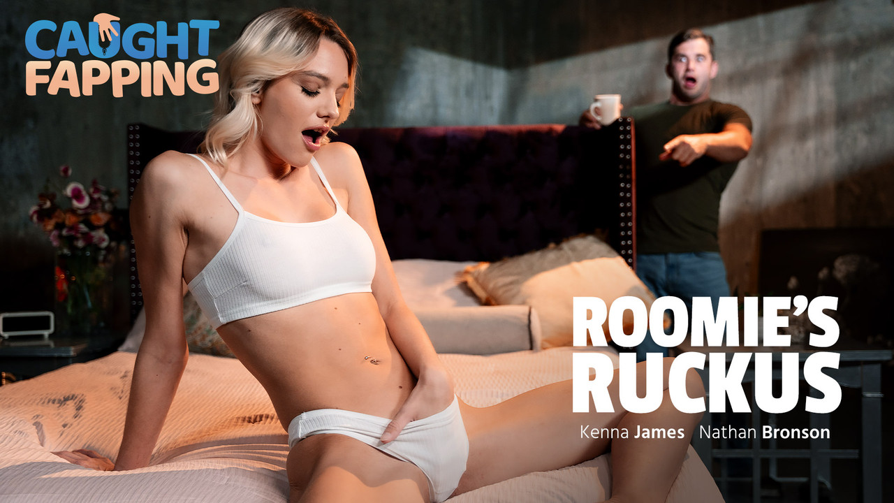 Caught Fapping – Kenna James, Nathan Bronson – Roomie’s Ruckus