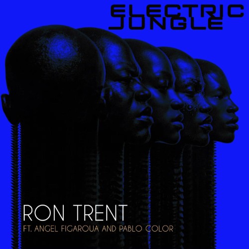 Ron Trent Feat Angel Figueroa And Pablo Color - Electric Jungle (2026)