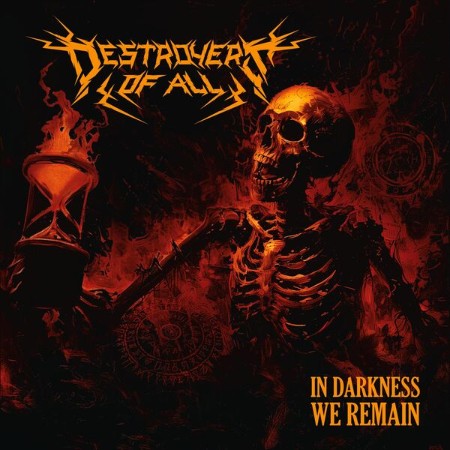 Destroyers of All - In Darkness We Remain (2025)