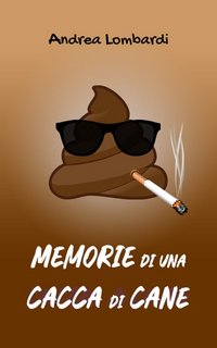 Andrea Lombardi - Memorie di una cacca di cane (2023)