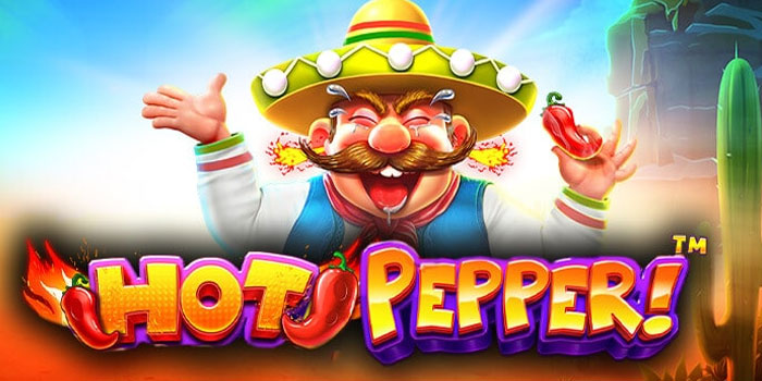 Cara Ampuh Jackpot Slot Hot Pepper Buat Pemula