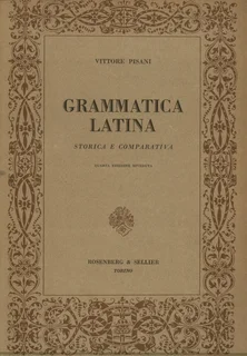 Vittore Pisani - Grammatica latina. Storica e comparativa (1974)