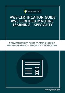 AWS Certification Guide - AWS Certified Machine Learning - Specialty