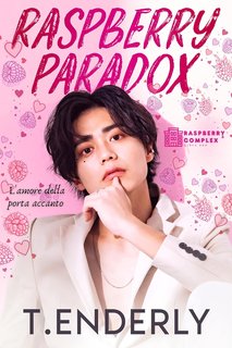 T. Enderly - Raspberry Paradox. L'amore della porta accanto (2024)