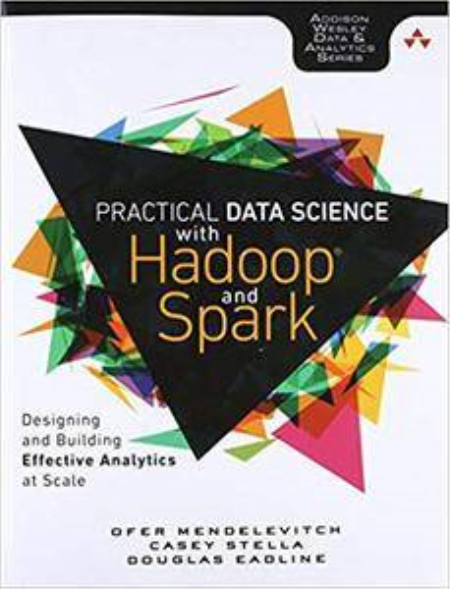 Practical Data Science with Hadoop and Spark: Designing and Building Effective Analytics at Scale (True PDF)