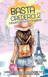 Valentina Angel - Basta Crederci Vol. 2. E se non fosse tutto così semplice? (2023)
