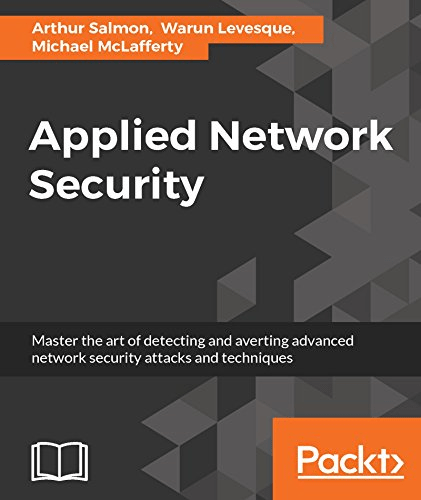 Applied Network Security: Master the Art of Detecting and Averting Advanced Network Security Attacks (True PDF,EPUB)