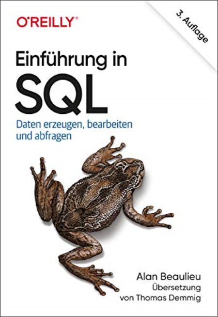 Einführung in SQL : Daten erzeugen, bearbeiten und abfragen, 3. AUFLAGE