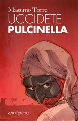 Massimo Torre – Uccidete Pulcinella (2015)