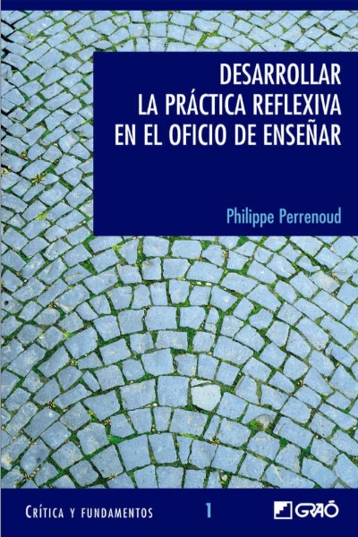Desarrollar la práctica reflexiva en el oficio de enseñar - Philippe Perrenoud (Multiformato) [VS]