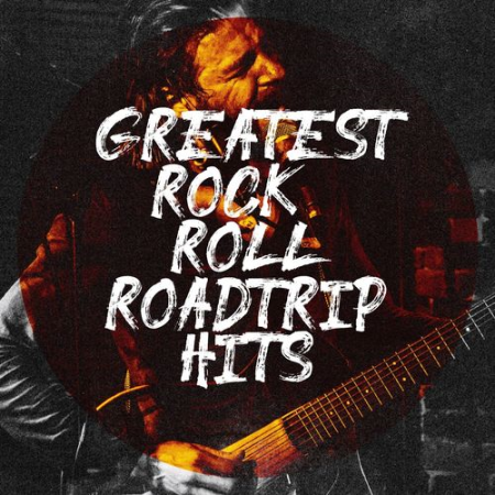 270832e5 b418 4375 b5b2 cc47fb585472 - VA - Greatest Rock & Roll Roadtrip Hits (2020)