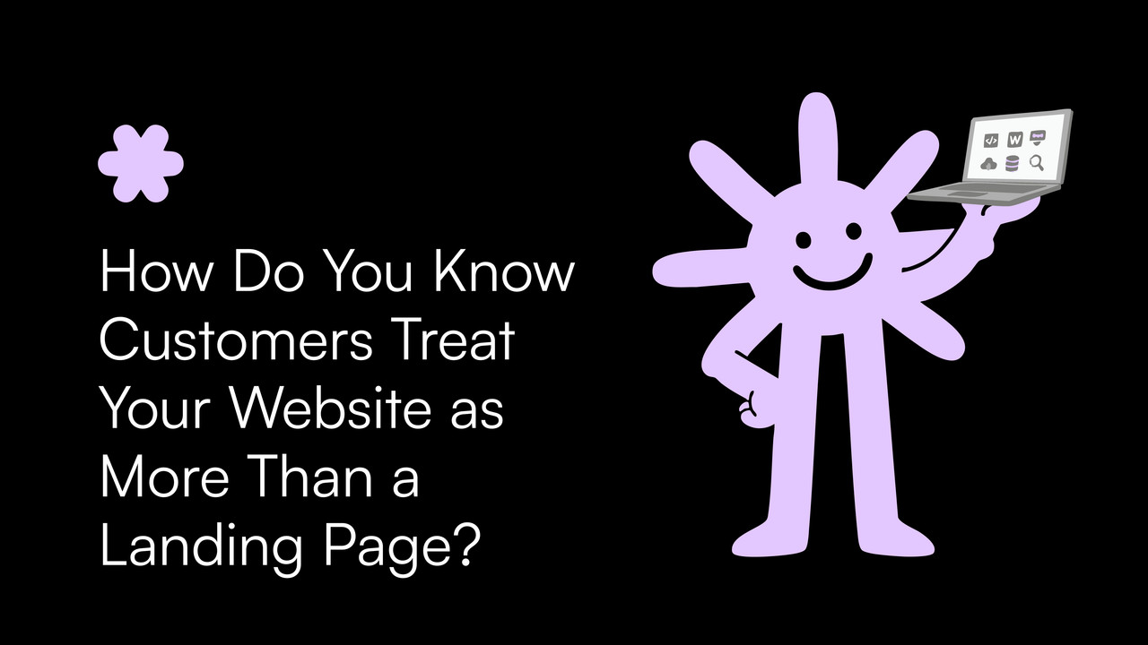 How Do You Know Customers Treat Your Website as More Than a Landing Page?