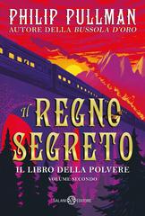 Philip Pullman – Il libro della polvere Vol. 2. Il Regno segreto (2020)