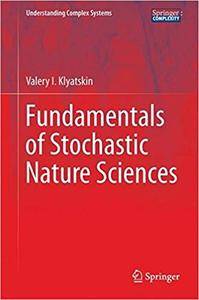 Fundamentals of Stochastic Nature Sciences