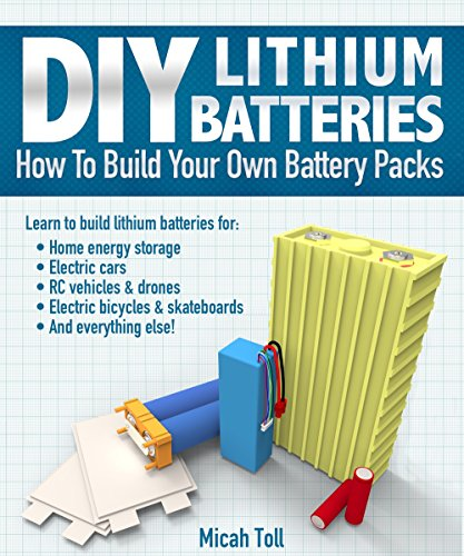 DIY Lithium Batteries: How to Build Your Own Battery Packs [True EPUB]
