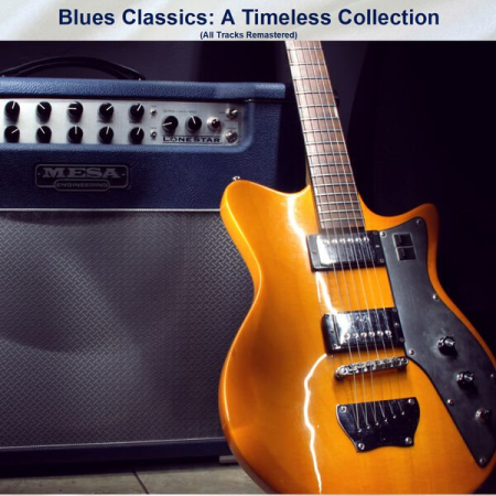 VA - Blues Classics A Timeless Collection (All Tracks Remastered) (2023)