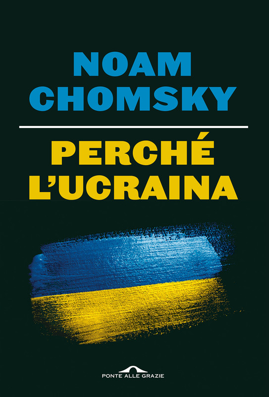 Noam Chomsky – Perché l’Ucraina (2022)
