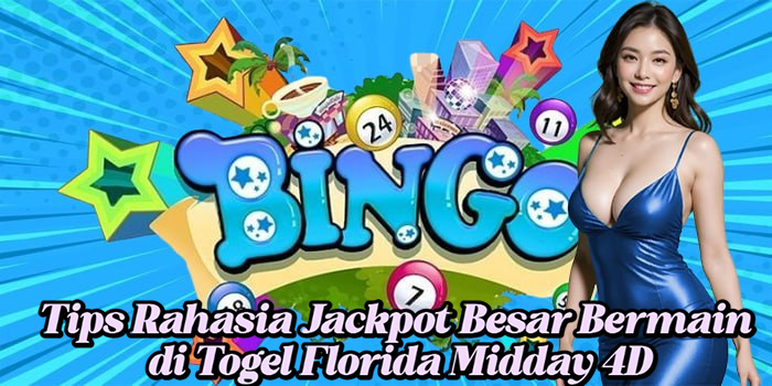 Tips Rahasia Jackpot Besar Bermain di Togel Florida Midday 4D