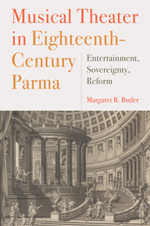 Musical Theater in Eighteenth-Century Parma : Entertainment, Sovereignty, Reform