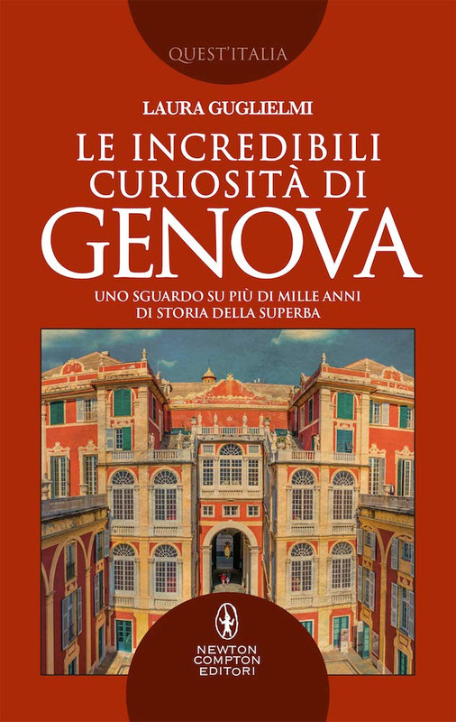Laura Guglielmi - Le incredibili curiosità di Genova (2019)