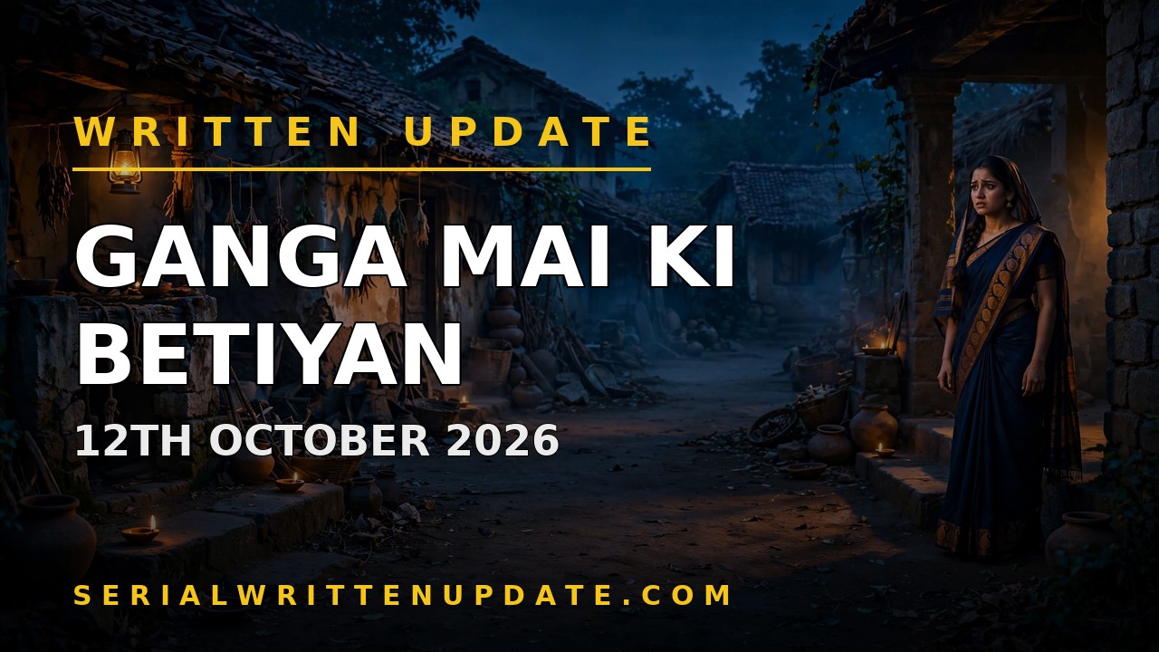 Ganga Mai Ki Betiyan 12th October 2026 written update: Sneha's secret faces a new threat