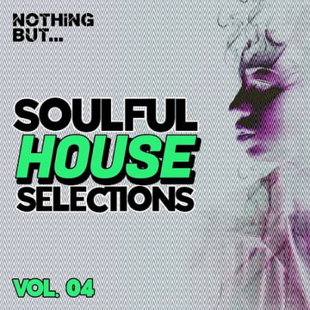 VA - Nothing But... Soulful House Selections Vol. 04 (2021) VA - Nothing But... Soulful House Selections Vol. 04 (2021)