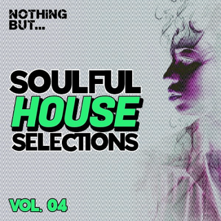 VA - Nothing But... Soulful House Selections Vol. 04 (2021)