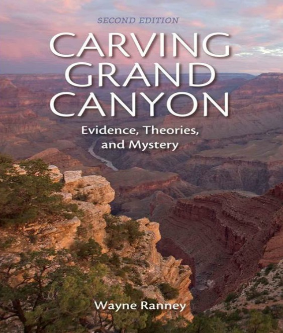 Carving Grand Canyon: Evidence, Theories, and Mystery (Second Edition)