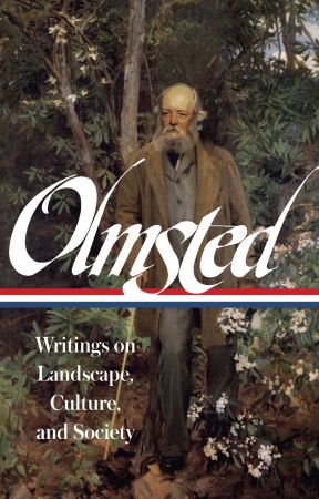 Frederick Law Olmsted: Writings on Landscape, Culture, and Society (LOA #270)