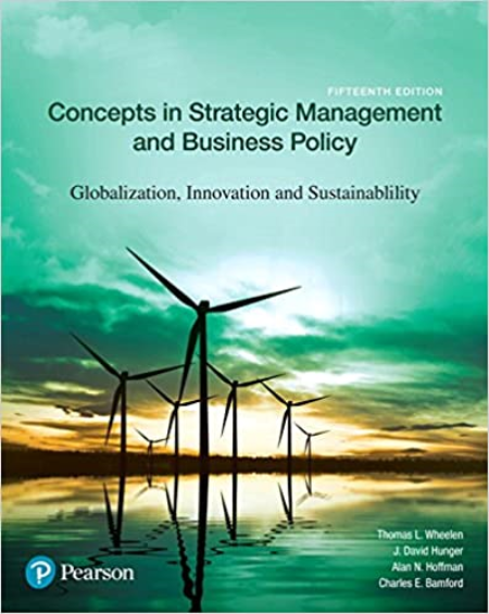 Concepts in Strategic Management and Business Policy: Globalization, Innovation and Sustainability, 15th Edition