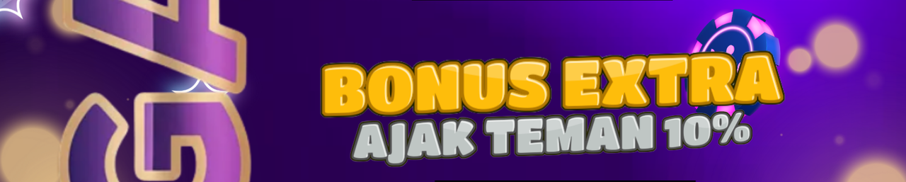 EXTRA BONUS AJAK TEMAN 10% ( DEPOSIT AWAL )
