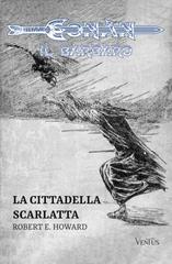 Robert E. Howard – La Cittadella Scarlatta (2025)