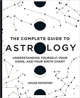 The Complete Guide to Astrology Understanding Yourself, Your Signs, and Your Birth Chart