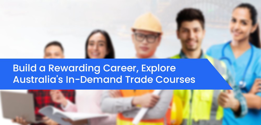 Trade Courses in Australia: A Pathway to a Rewarding Career