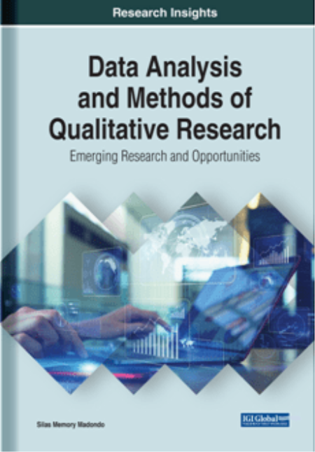 Data Analysis and Methods of Qualitative Research : Emerging Research and Opportunities by Silas Memory Madondo