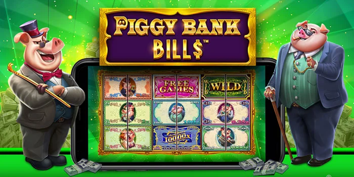 Tutorial Ampuh Raih Kemenangan Maksimal Slot Piggy Bank Bills