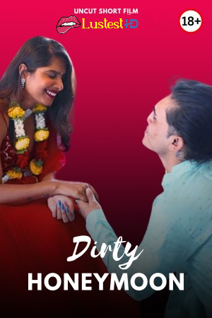 Dirty Honeymoon (2025) Hindi Uncut Short Films | 1080p | 720p | 480p | WEB-DL | Download | Watch Online