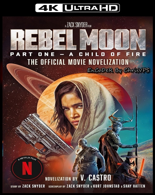 Rebel Moon - Część 1: Dziecko ognia / Rebel Moon - Part One: A Child of Fire (2023) MULTI.D.C.HDR.DoVi.Hybrid.2160p.WEB.DL.DDP-ChrisVPS / LEKTOR DUBBI