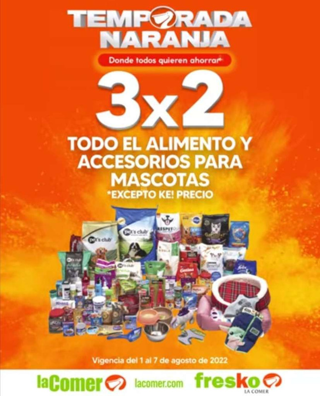 La Comer y Fresko [Temporada Naranja 2022]: 3x2 en todo el alimento y accesorios para mascotas 

