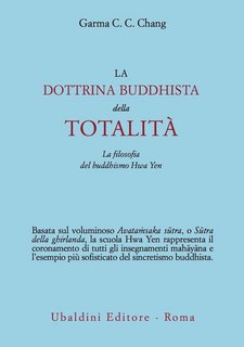 C. C. Chang Garma - La dottrina buddhista della totalità. La filosofia del buddhismo Hua Yen (1974)