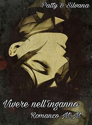 Patrizia Balossino, Silvana Cino - Vivere nell'inganno (2018)