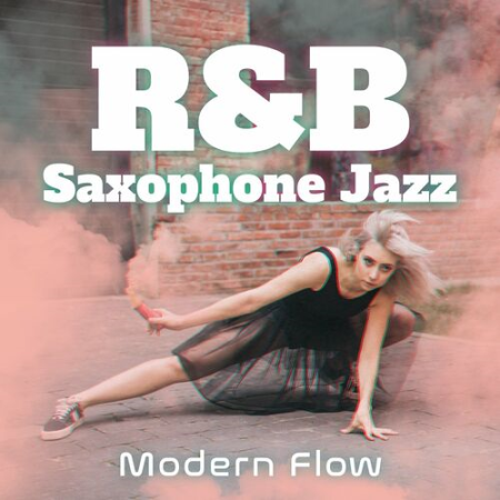 Jazz Sax Lounge Collection - R&B Saxophone Jazz: Modern Flow Instrumental Collection (2022)