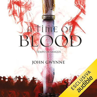 John Gwynne - A Time of Blood. Tempo di sangue (2024) (mp3 - 128 kbps)