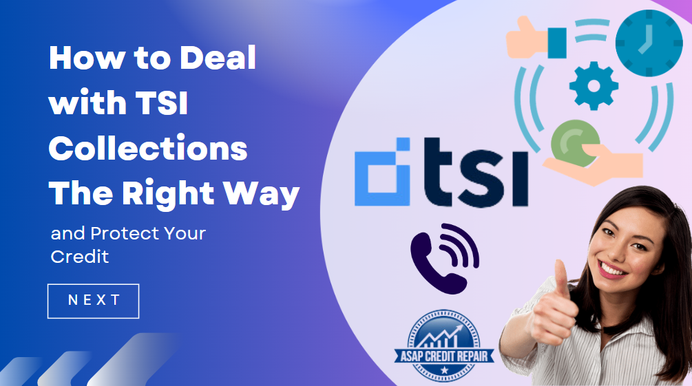 How to Deal with TSI Collections The Right Way and Protect Your Credit