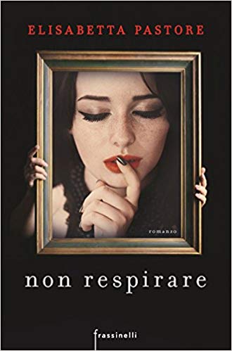 Elisabetta Pastore - Non respirare (2016)
