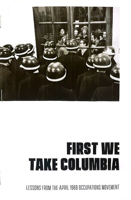The cover of a zine titled 'First We Take Columbia: Lessons from the April 1968 Occupations Movement'.