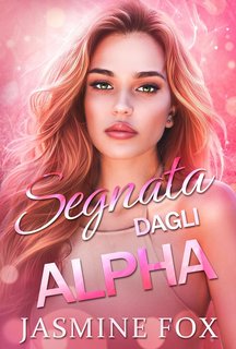 Jasmine Fox - Segnata dagli Alpha (2024)