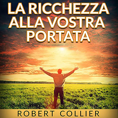 Robert Collier - La Ricchezza alla vostra portata (2021) (mp3 - 128 kbps)