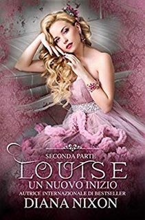 Diana Nixon - Louise vol. 2 - Louise. Un nuovo inizio (2016)
